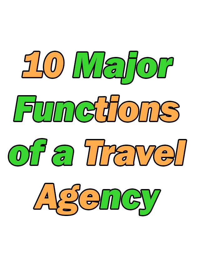 10 Major Functions of a Travel Agency