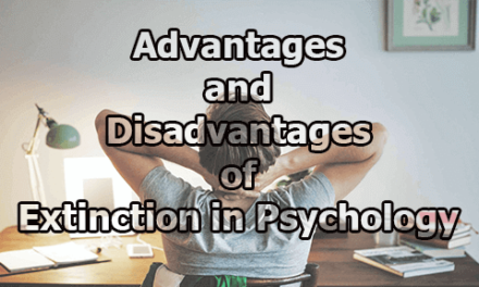 Advantages and Disadvantages of Extinction in Psychology