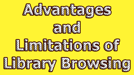 Advantages and Limitations of Library Browsing