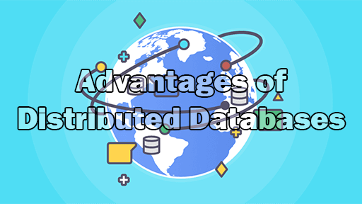 Advantages of Distributed Databases