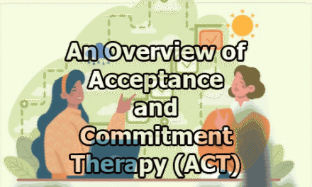 An Overview of Acceptance and Commitment Therapy (ACT)