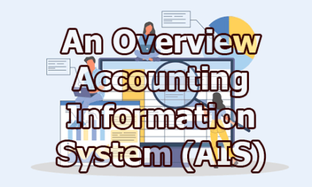 An Overview of Accounting Information System (AIS)