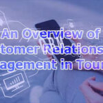 An Overview of Customer Relationship Management in Tourism