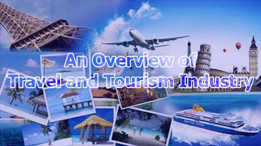 An Overview of the Travel and Tourism Industry - An Overview of the Travel and Tourism Industry