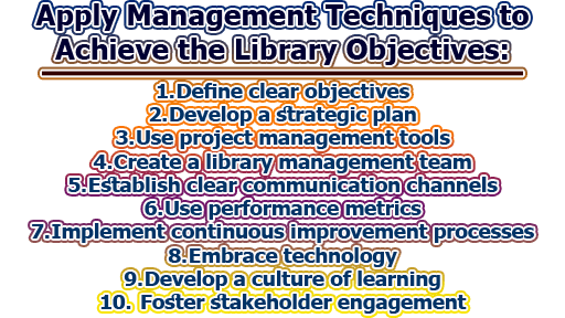Apply Management Techniques to Achieve the Library Objectives