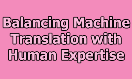 Balancing Machine Translation with Human Expertise