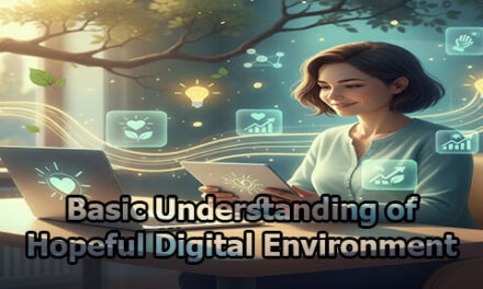 Basic Understanding of Hopeful Digital Environment