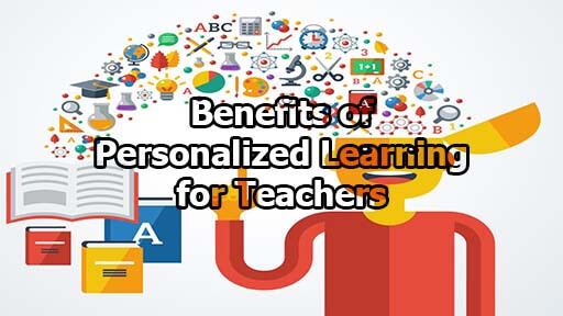 Benefits of Personalized Learning for Teachers