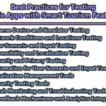 Best Practices for Testing Mobile Apps with Smart Tourism Features