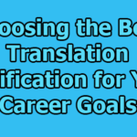 Choosing the Best Translation Certification for Your Career Goals