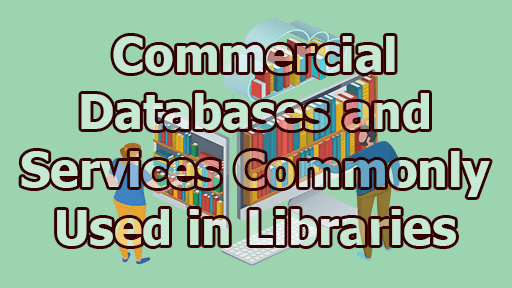 Commercial Databases and Services Commonly Used in Libraries