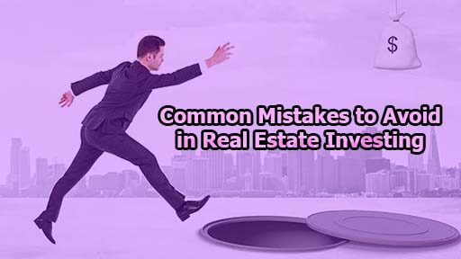 Common Mistakes to Avoid in Real Estate Investing