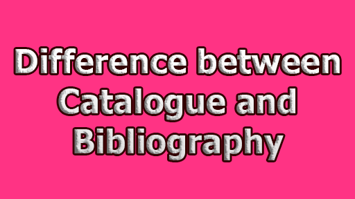 Difference between Catalogue and Bibliography