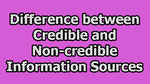 Difference between Credible and Non-credible Information Sources