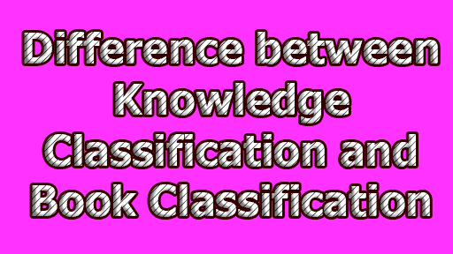 Difference between Knowledge Classification and Book Classification