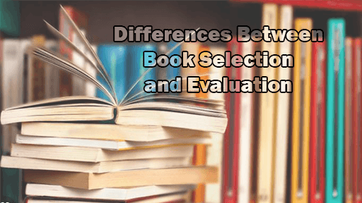 Differences Between Book Selection and Evaluation