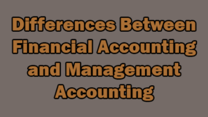 Differences Between Financial Accounting And Management Accounting Differences Between Financial Accounting And Management Accounting