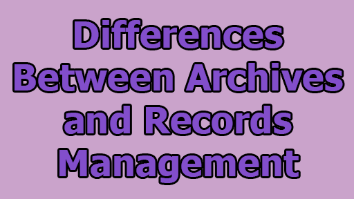 Differences between Archives and Records Management