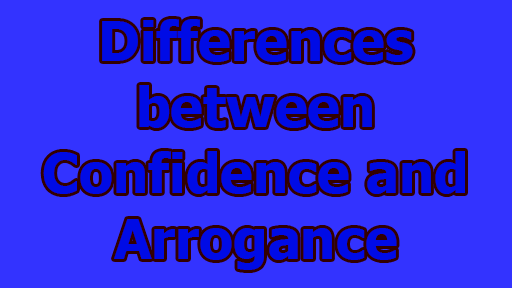 Differences between Confidence and Arrogance