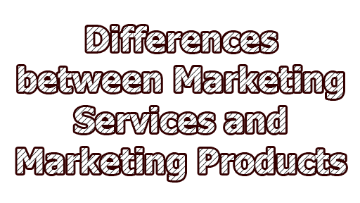 Differences between Marketing Services and Marketing Products
