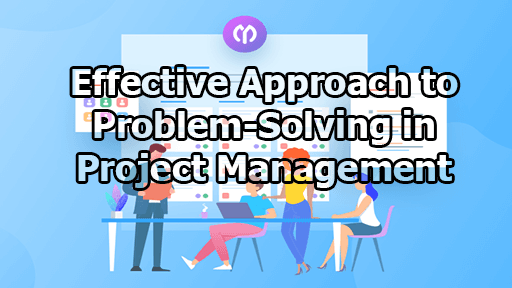 Effective Approach to Problem-Solving in Project Management