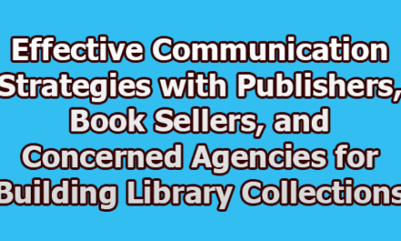 Effective Communication Strategies with Publishers Book Sellers and Concerned Agencies for Building Library Collections