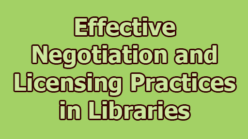 Effective Negotiation and Licensing Practices in Libraries