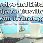 Effective and Efficient Tips for Traveling with Technology