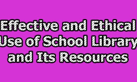 Effective and Ethical Use of School Library and Its Resources