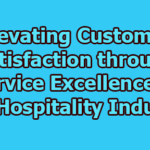 Elevating Customer Satisfaction through Service Excellence in the Hospitality Industry