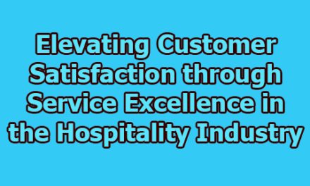 Elevating Customer Satisfaction through Service Excellence in the Hospitality Industry