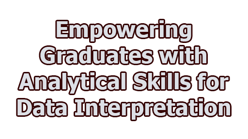 Empowering Graduates with Analytical Skills for Data Interpretation