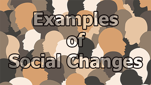 Examples of Social Changes