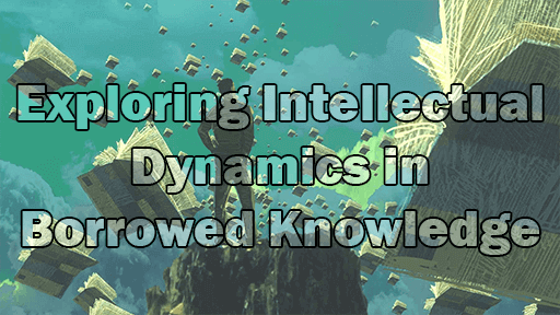 Exploring Intellectual Dynamics in Borrowed Knowledge - Exploring Intellectual Dynamics in Borrowed Knowledge