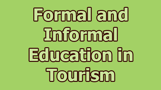 Formal and Informal Education in Tourism