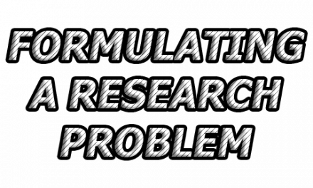 Formulating a Research Problem | Importance, Sources, Considerations in Selecting, and Steps in Formulating a Research Problem | Formulation of Research Objectives