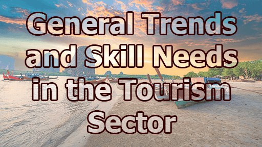 General Trends and Skill Needs in the Tourism Sector
