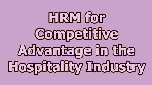 HRM for Competitive Advantage in the Hospitality Industry