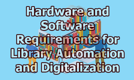 Hardware and Software Requirements for Library Automation and Digitalization