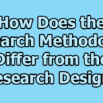 How Does the Research Methodology Differ from the Research Design?