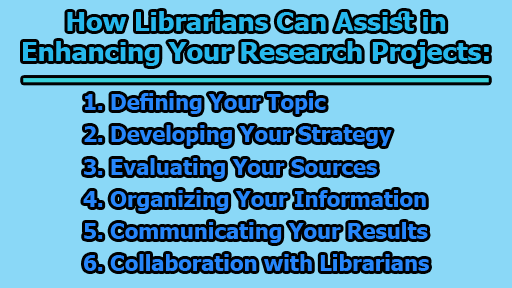 How Librarians Can Assist in Enhancing Your Research Projects