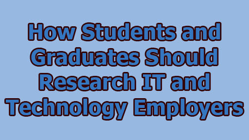 How Students and Graduates Should Research IT and Technology Employers