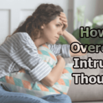 Intrusive Thoughts: Definition, Causes, Types, and How to Overcome Intrusive Thoughts