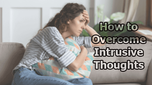 Intrusive Thoughts: Definition, Causes, Types, and How to Overcome Intrusive Thoughts