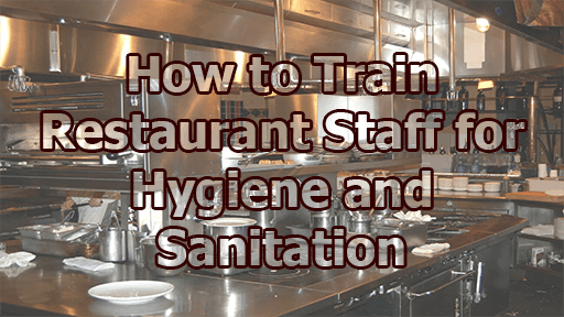 How to Train Restaurant Staff for Hygiene and Sanitation