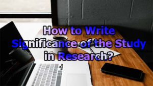 How to Write Significance of the Study in Research | limbd.org