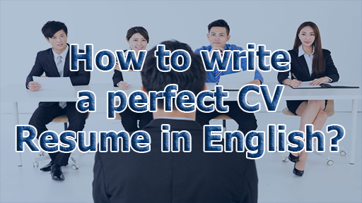 How to write a perfect CV / Resume in English?