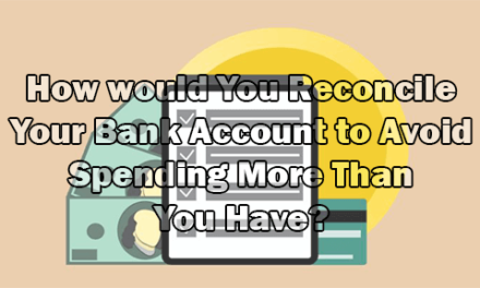 How would You Reconcile Your Bank Account to Avoid Spending More Than You Have?
