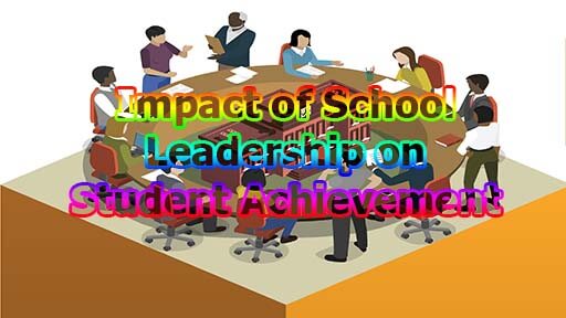 Impact of School Leadership on Student Achievement - Impact of School Leadership on Student Achievement
