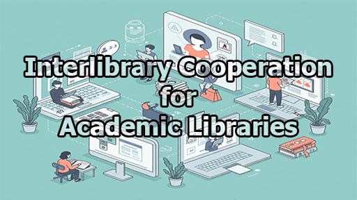 Interlibrary Cooperation for Academic Libraries